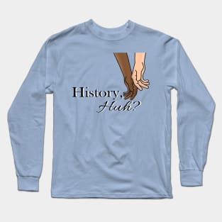 History, Huh?! RW&RB PNG Long Sleeve T-Shirt